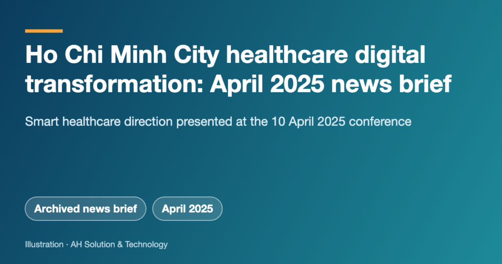 Cover graphic: April 2025 news brief on healthcare digital transformation in Ho Chi Minh City and the smart healthcare direction